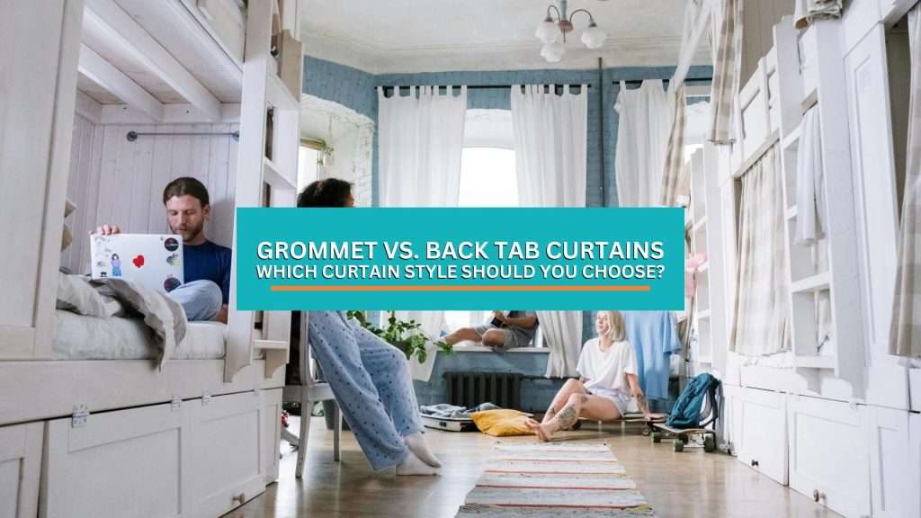 Uncertain about curtain styles? Learn the key differences between grommet and back tab curtains to find the perfect match for your home’s design and functionality.