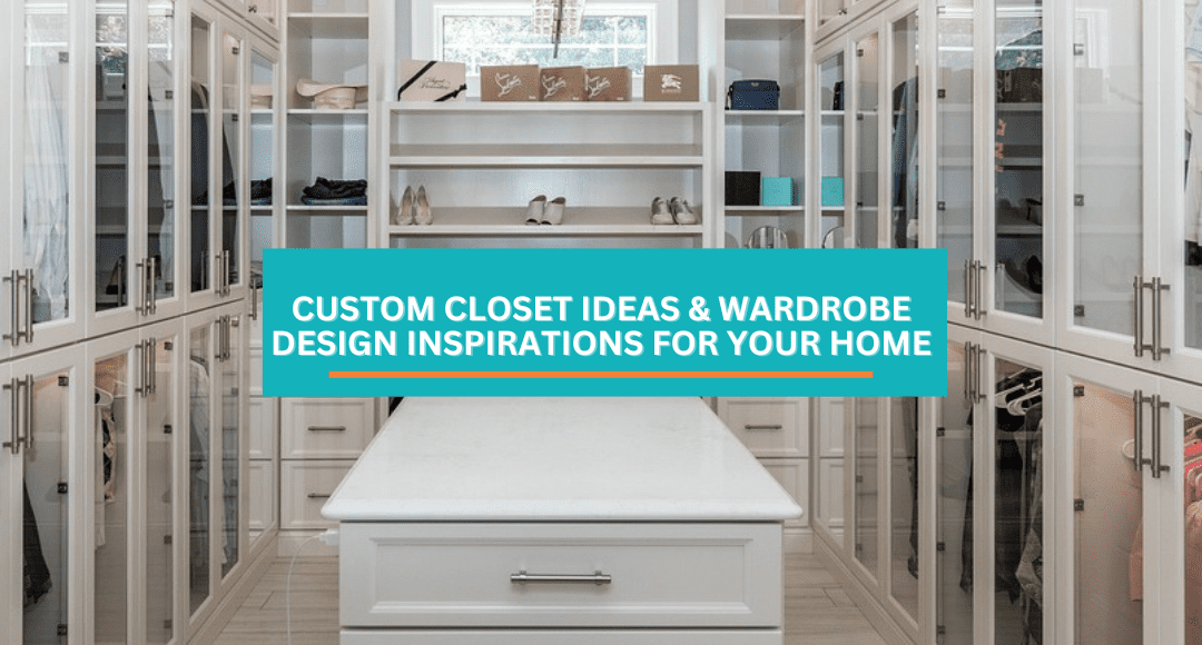 Custom Closet Ideas & Wardrobe Design