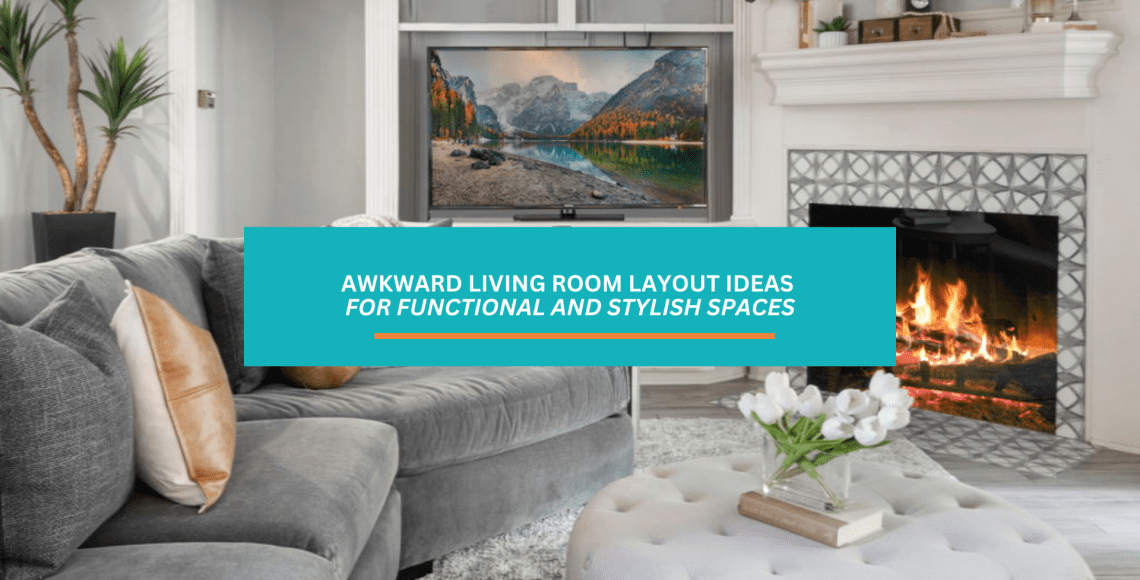 Awkward Living Room Layout Ideas for Functional and Stylish Spaces