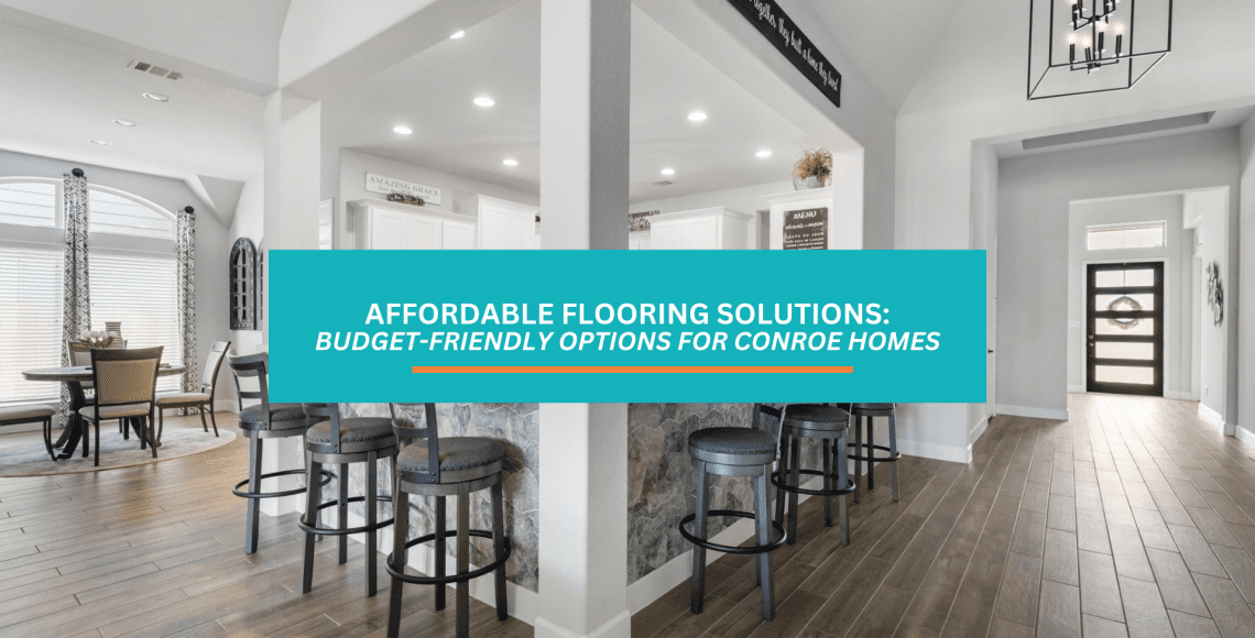 Affordable Flooring Solutions in Conroe